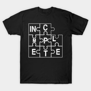 INCOMPLETE T-Shirt